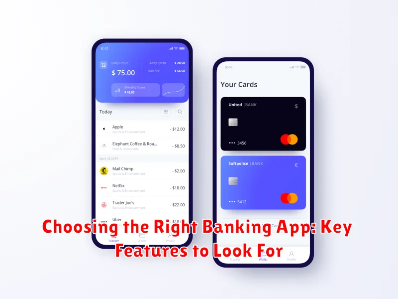 Choosing the Right Banking App: Key Features to Look For