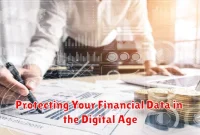 Protecting Your Financial Data in the Digital Age