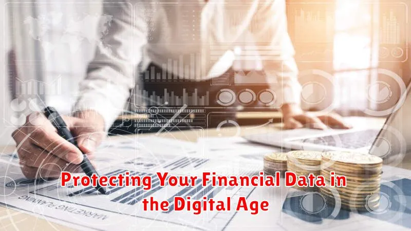 Protecting Your Financial Data in the Digital Age