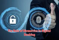 The Role of Biometrics in Digital Banking