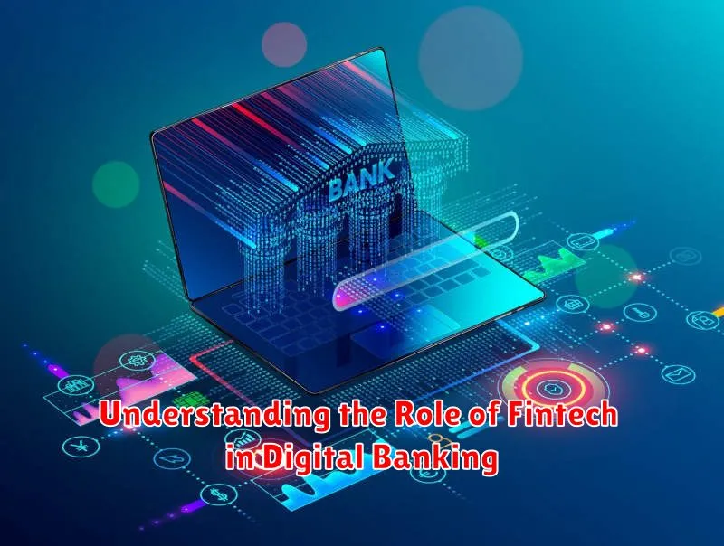 Understanding the Role of Fintech in Digital Banking