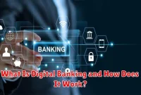 What Is Digital Banking and How Does It Work?