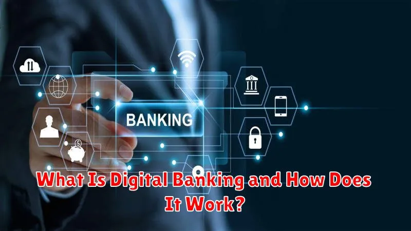 What Is Digital Banking and How Does It Work?